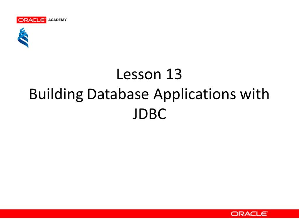 Lesson 13 Building Database Applications with JDBC